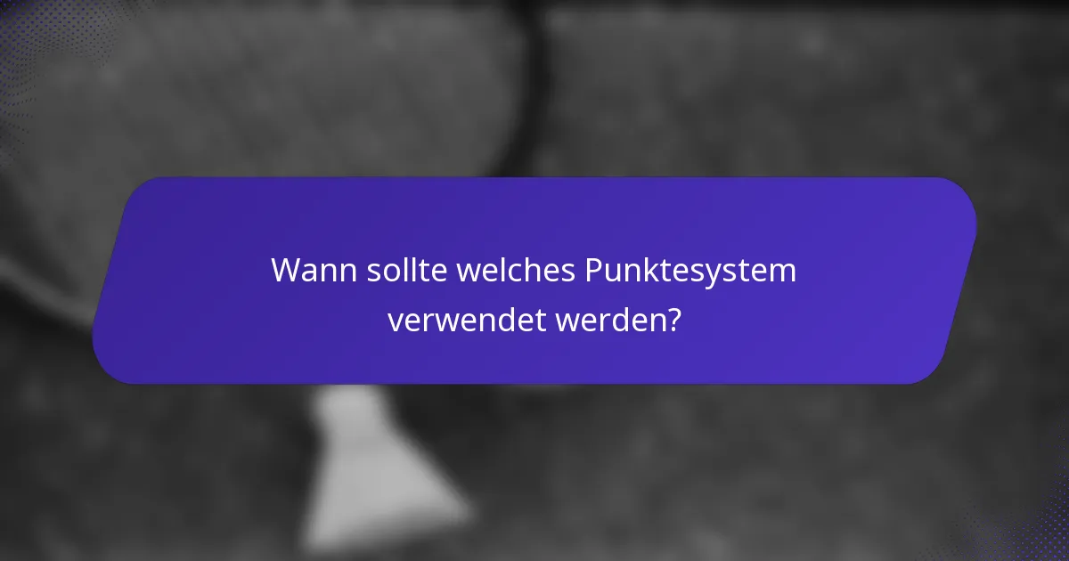 Wann sollte welches Punktesystem verwendet werden?