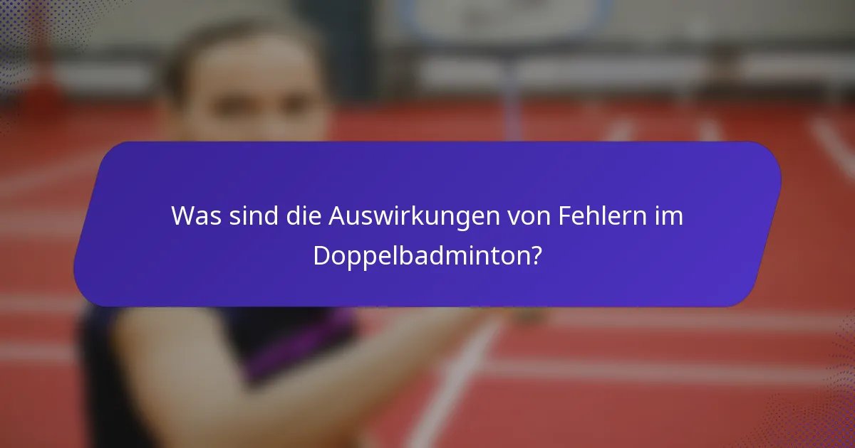 Was sind die Auswirkungen von Fehlern im Doppelbadminton?