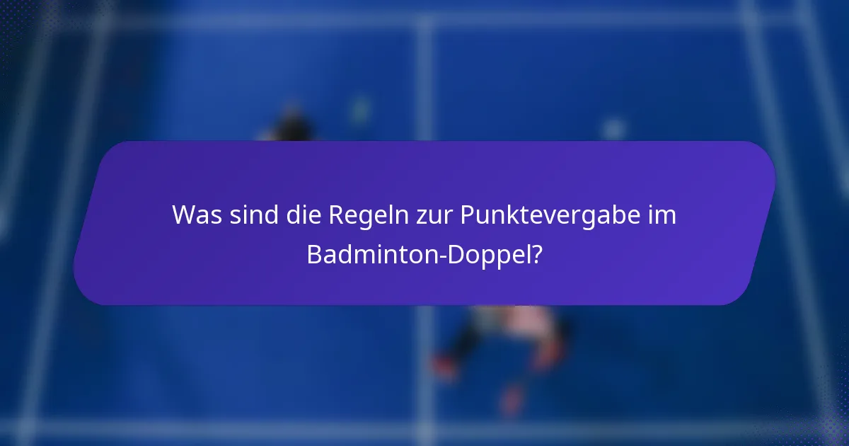 Was sind die Regeln zur Punktevergabe im Badminton-Doppel?