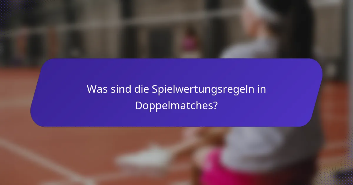 Was sind die Spielwertungsregeln in Doppelmatches?