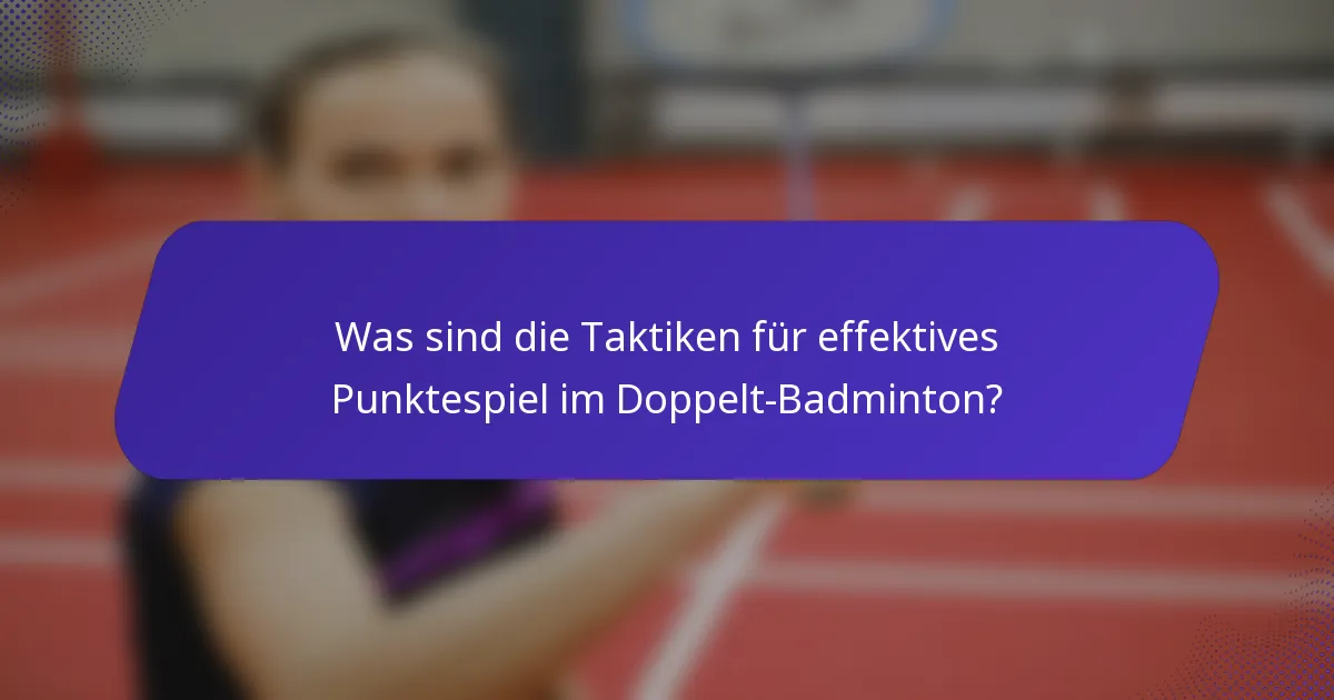 Was sind die Taktiken für effektives Punktespiel im Doppelt-Badminton?