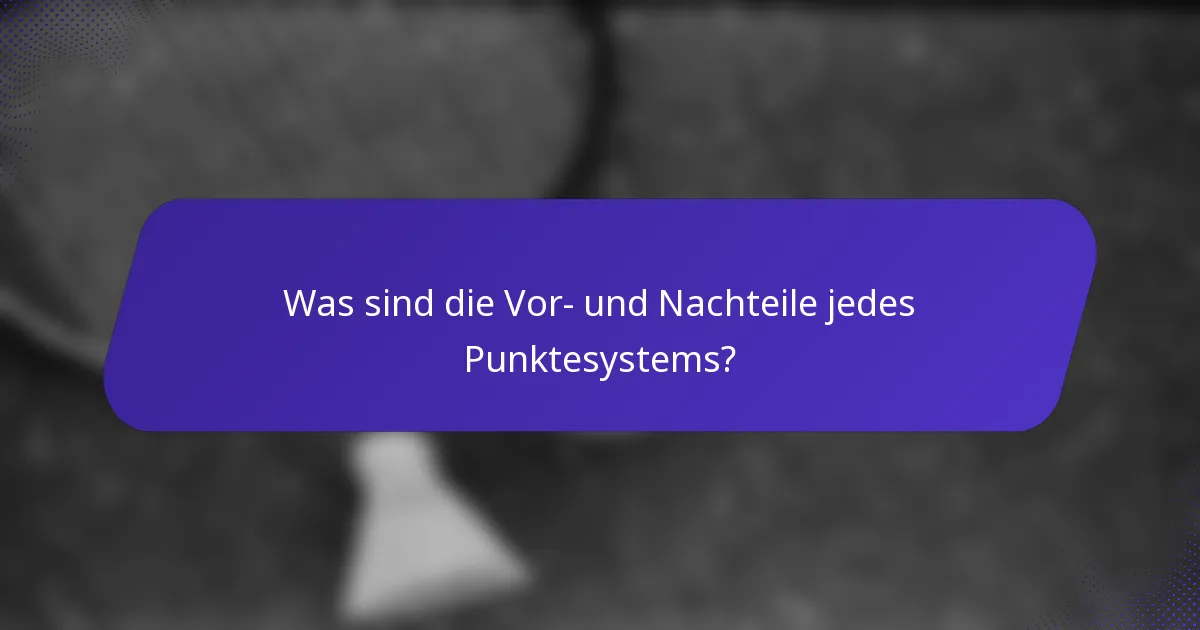 Was sind die Vor- und Nachteile jedes Punktesystems?