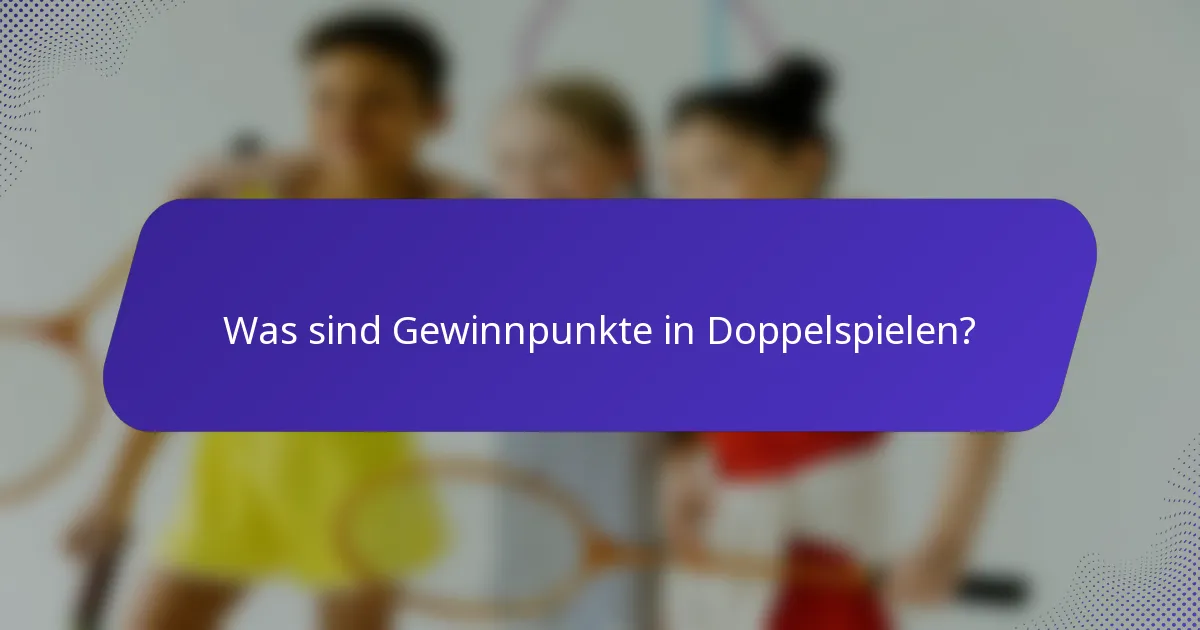 Was sind Gewinnpunkte in Doppelspielen?