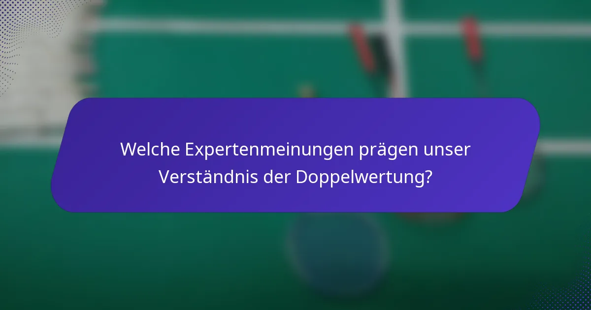 Welche Expertenmeinungen prägen unser Verständnis der Doppelwertung?