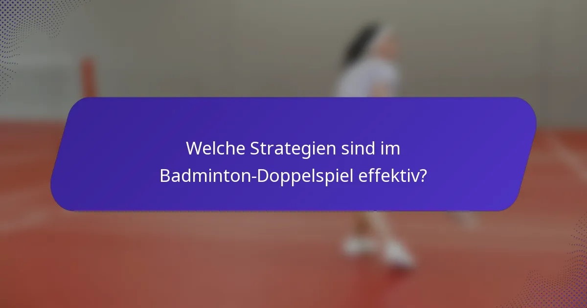 Welche Strategien sind im Badminton-Doppelspiel effektiv?
