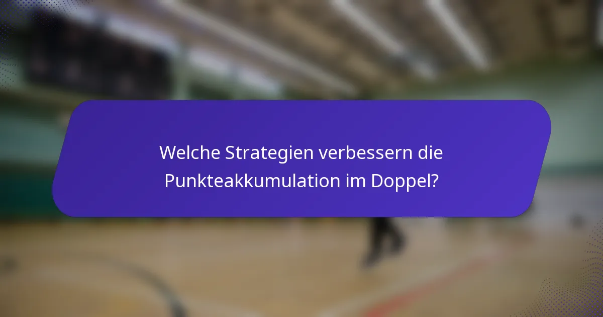 Welche Strategien verbessern die Punkteakkumulation im Doppel?