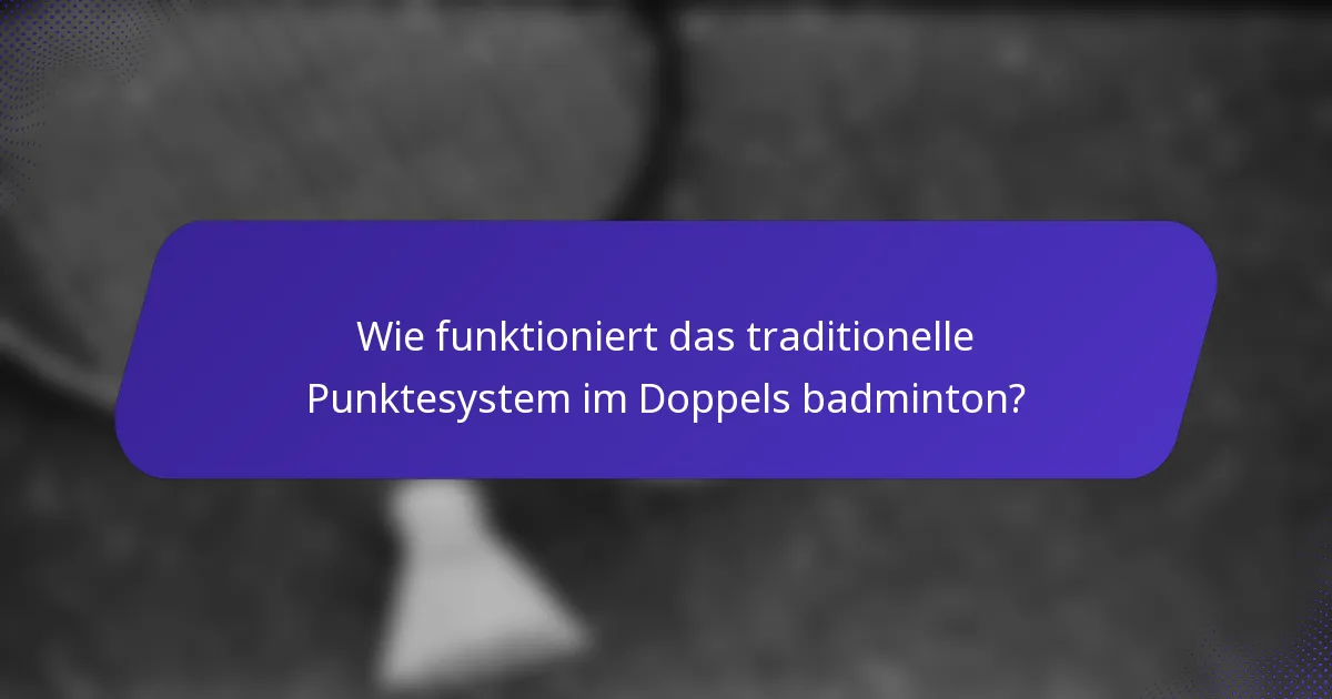 Wie funktioniert das traditionelle Punktesystem im Doppels badminton?