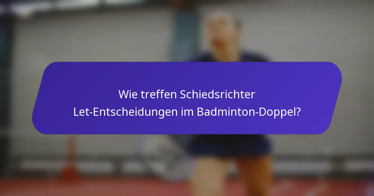 Wie treffen Schiedsrichter Let-Entscheidungen im Badminton-Doppel?