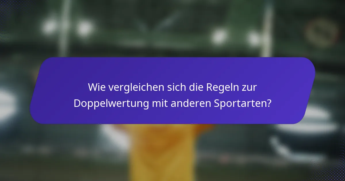 Wie vergleichen sich die Regeln zur Doppelwertung mit anderen Sportarten?