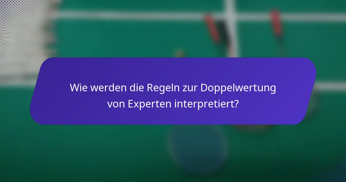 Wie werden die Regeln zur Doppelwertung von Experten interpretiert?