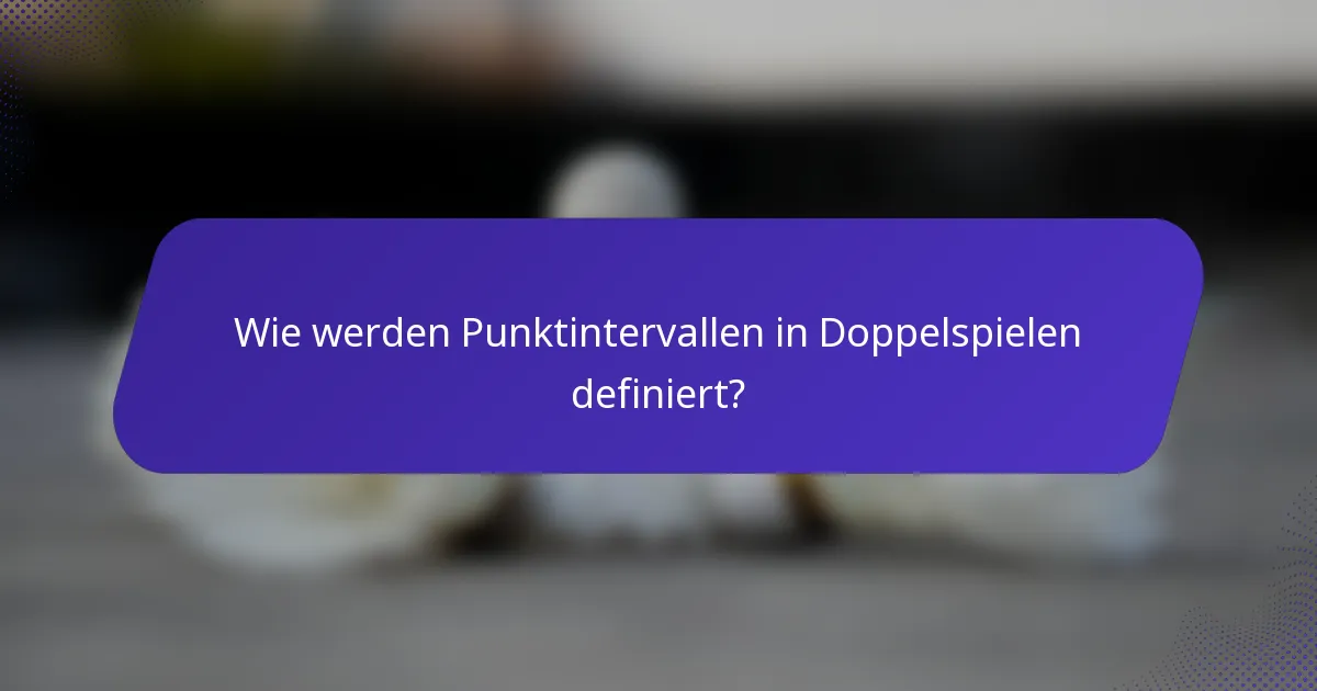 Wie werden Punktintervallen in Doppelspielen definiert?
