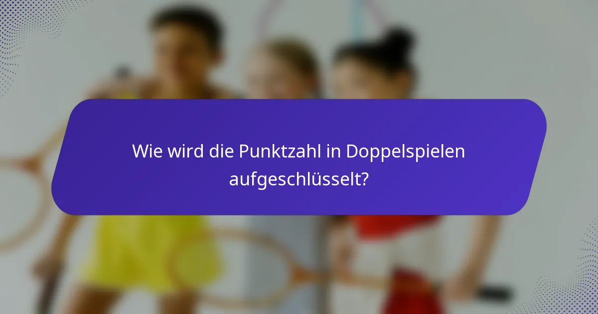 Wie wird die Punktzahl in Doppelspielen aufgeschlüsselt?