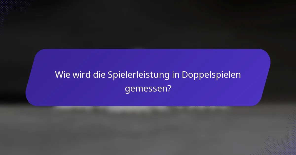 Wie wird die Spielerleistung in Doppelspielen gemessen?