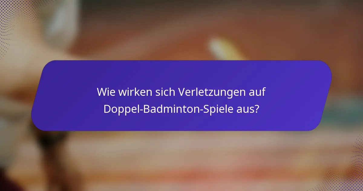 Wie wirken sich Verletzungen auf Doppel-Badminton-Spiele aus?